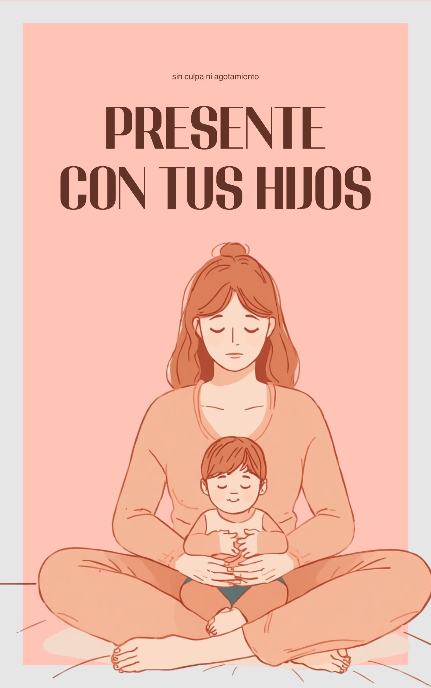 Presente con tus hijos sin culpa ni agotamiento